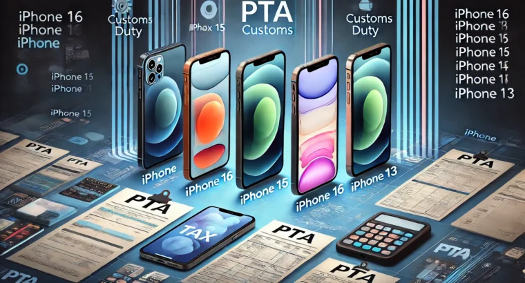 iPhone 16 PTA Tax in Pakistan – Complete Mobile List for All iPhone Models